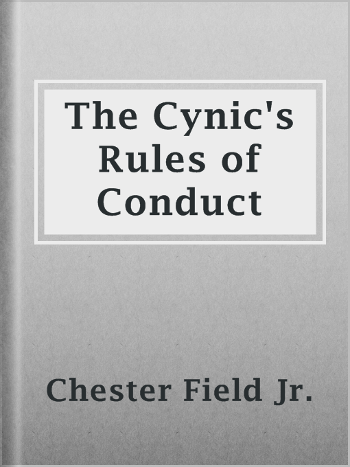 Title details for The Cynic's Rules of Conduct by Chester Field Jr. - Available